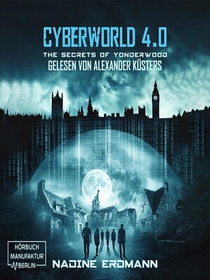 cover image of The Secrets of Yonderwood--CyberWorld, Band 4 (ungekürzt)
